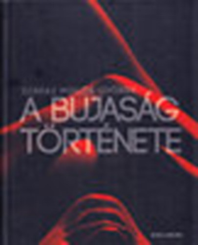 Tóth Zoltán; Száraz Miklós György - A bujaság története