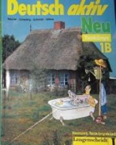 Neuner-Scherling-Schmidt-Wilms - Deutsch aktiv - Tankönyv 1B