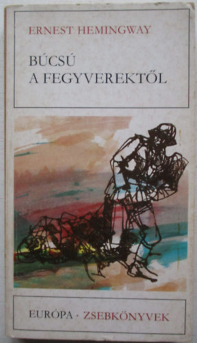Ernest Hemingway - Bcs a fegyverektl
