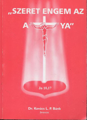 Dr. Kov�cs L.P. B�nk - Szeret engem az atya