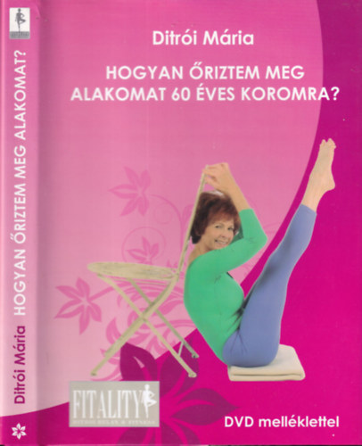 Ditri Mria - Hogyan riztem meg alakomat 60 ves koromra? (DVD nlkl)