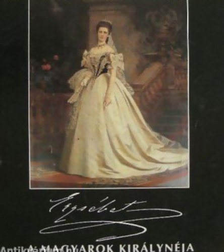Erzsbet , a magyarok kirlynja