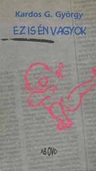 Kardos G. Gy�rgy - Ez is �n vagyok