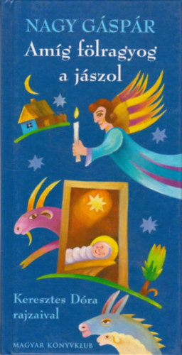 Nagy Gáspár - Amíg fölragyog a jászol