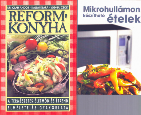 Dr. Olh Andor-Kllai Klra-Vadnai Zsolt, Hargitai Gyrgy - 4 db Szakcs: Reformkonyha + Az tel a legjobb orvossg + Prma zldsges egytltelek + Mikrohullmon kszthet telek
