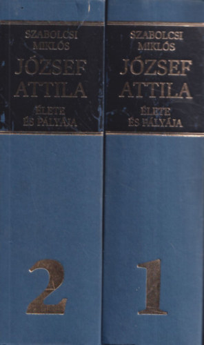 Szabolcsi Mikls - Jzsef Attila lete s plyja I-II.