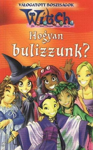 Hogyan bulizzunk? (Witch - V�logatott boszis�gok)