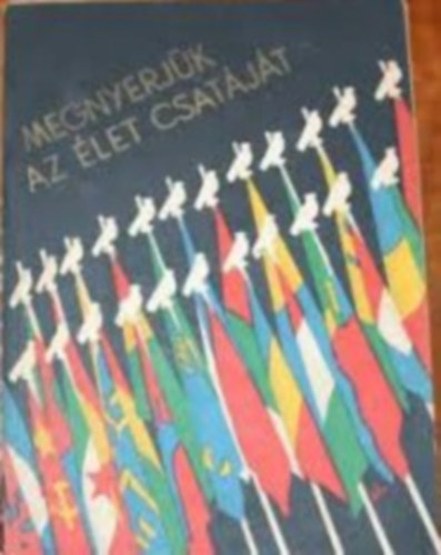Megnyerjük az élet csatáját (Beszámoló a Béke Híveinek párizsi világkongresszusáról)