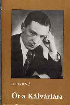 Dsida Jen� - �t a k�lv�ri�ra