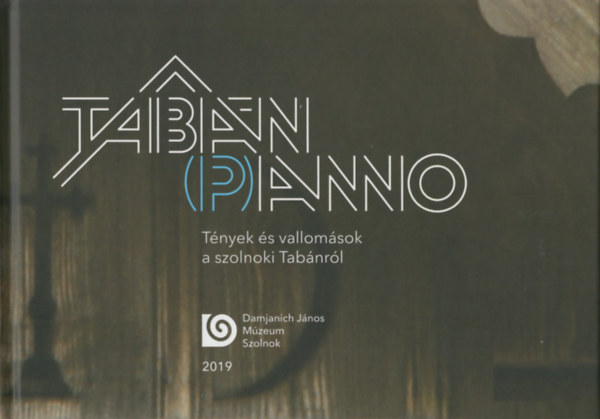 Kaposv�ri Gy�ngyi (szerk.) - Tab�n (P)anno: T�nyek �s vallom�sok a szolnoki Tab�nr�l