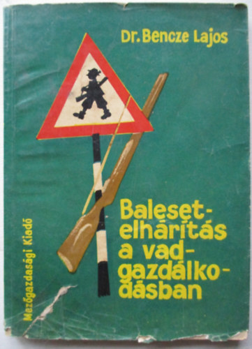 Dr. Bencze Lajos - Balesetelhrts a vadgazdlkodsban