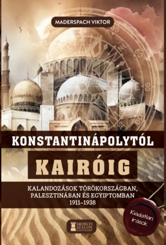 Maderspach Viktor - Konstantinápolytól Kairóig