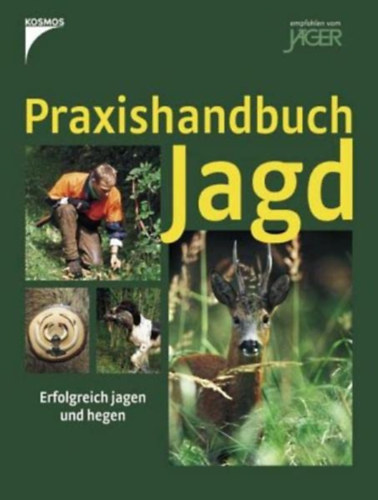 Walter Bachmann, Rolf Roosen - Praxishandbuch Jagd: Erfolgreich jagen und hegen