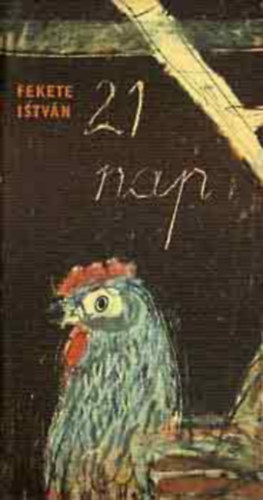 Fekete István - 21 nap - Hú - Ci-Nyi - Cönde (Würtz Ádám rajzaival)