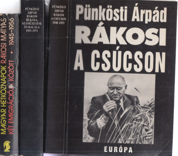 Gyarmati Gyrgy, Botos Jnos, Zinner Tibor, Korom Mihly, Pnksti rpd - 3 db. Rkosi knyv: Magyar htkznapok Rkosi Mtys kt emigrcija kztt (1945 - 1956) + Rkosi a cscson (1948 - 1953) + Rkosi buksa, szmzetse s halla (1953 - 1971)