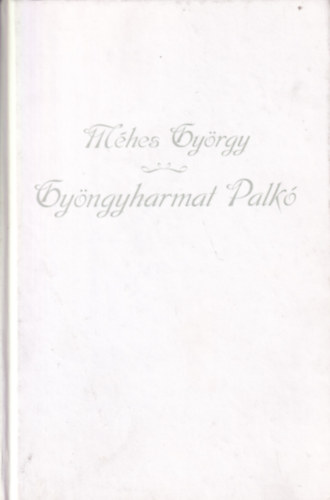 M�hes Gy�rgy - Gy�ngyharmat Palk�