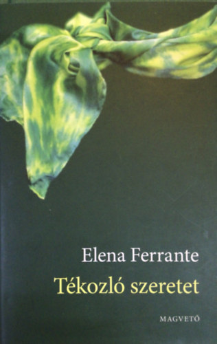 Elena Ferrante - Tkozl szeretet