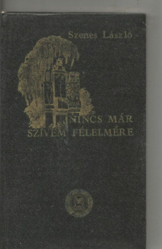 Szenes Lszl - Nincs mr szvem flelmre