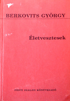 Berkovist Gy�rgy - �letvesztesek  (reg�ny)