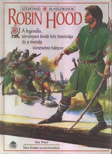 Neil Philip - Robin Hood (Szemtanú Klasszikusok)