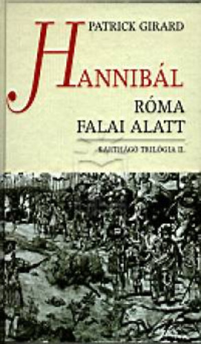 Patrick Girard - Hannibál Róma falai alatt