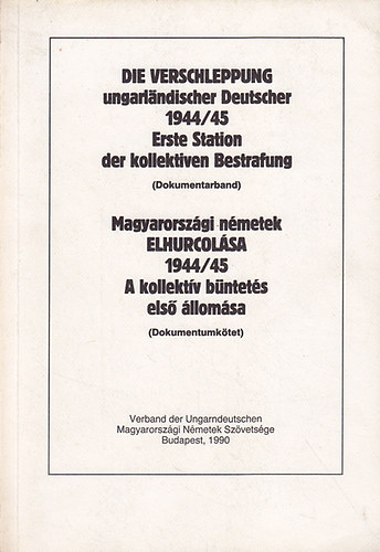 Zielbauer Gyrgy ( szerk.) - Die Verschleppung ungarlndischer Deutscher 1944/45 Erste Station der kollektiven Bestrafung (Dokumentarband)