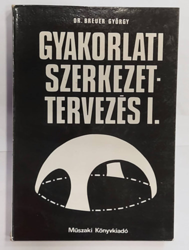Breuer Gyrgy dr. - Gyakorlati szerkezettervezs I.