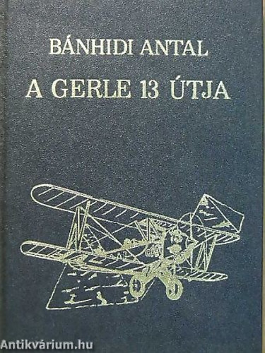 Bánhidi Antal - A gerle 13 útja