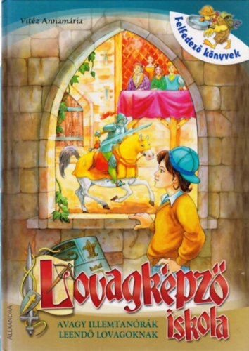 Vit�z Annam�ria - Lovagk�pz� iskola - avagy illemtan�r�k leend� lovagoknak