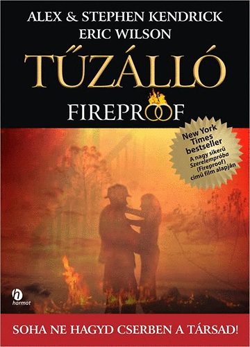 Eric Wilson, Alex Kendrick, Stephen Kendrick - T�z�ll� - Fireproof