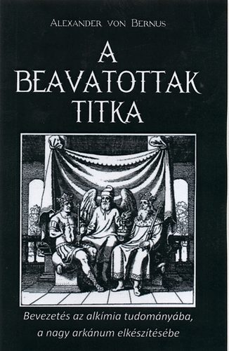Vonbernus, Alexander - A beavatottak titka - Bevezet�s az alk�mi�ba, a nagy ark�num elk�sz�t�se
