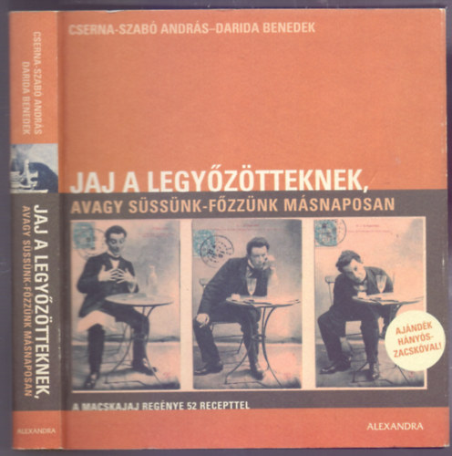 Cserna-Szab Andrs, Darida Benedek - Jaj a legyztteknek, avagy sssnk-fzznk msnaposan (A macskajaj regnye 52 recepttel - Ajndk hnys-zacskval)