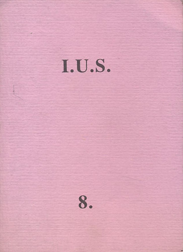 M�ray Tibor (szerk.) - I. U. S. 8. (Irodalmi Ujs�g Sorozat)