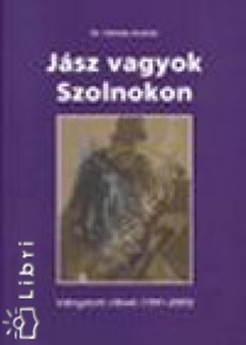 Nemes Andr�s dr - J�sz vagyok Szolnokon DEDIK�LT