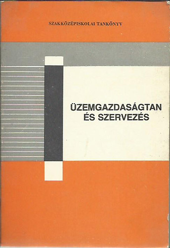 Dr. Csodó Béla-Dr. Szőke Ferenc - Üzemgazdaságtan és szervezés