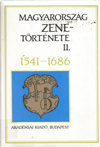 Brdos Kornl (szerk.) - Magyarorszg zenetrtnete II.: 1541-1686