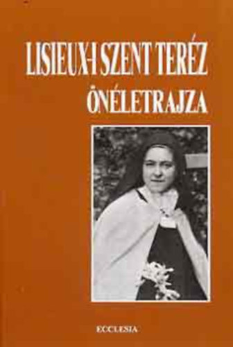 Ecclesia Kiadó - Lisieux-i Szent Teréz önéletrajza