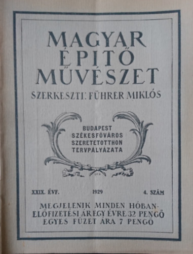 Fhrer Mikls (szerk.) - Magyar ptmvszet 1929. XXIX. vf. 4 .szm