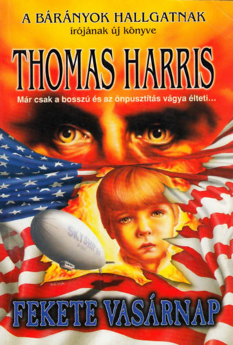 Thomas Harris - Fekete vasrnap - MR CSAK A BOSSZ S AZ NPUSZTTS VGYA LTETI...