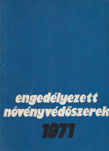Hargitai Ferenc (sszelltotta) - Engedlyezett nvnyvdszerek 1971