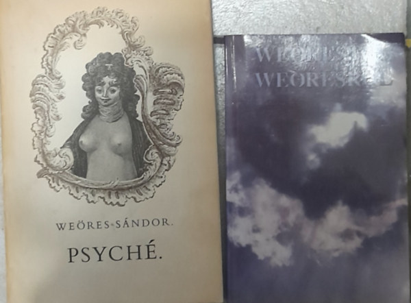 Weöres Sándor, Tüskés Tibor - 2 db kötet: Psyché, Weörestől Weöresről