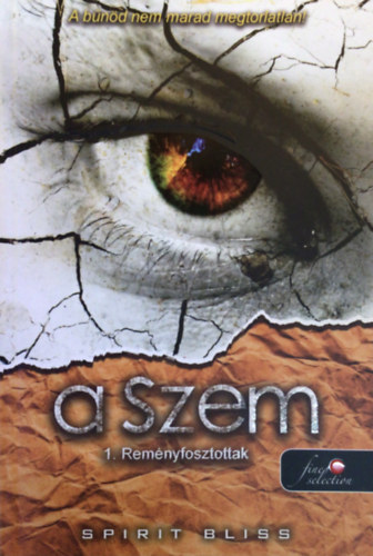 Spirit Bliss - Remnyfosztottak (A Szem 1.)
