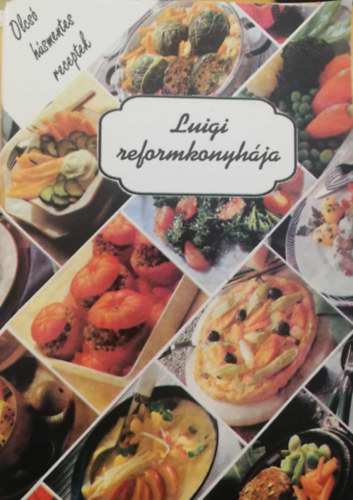 Kossr Lajos - Luigi reformkonyhja Olcs hsmentes receptek sorozat