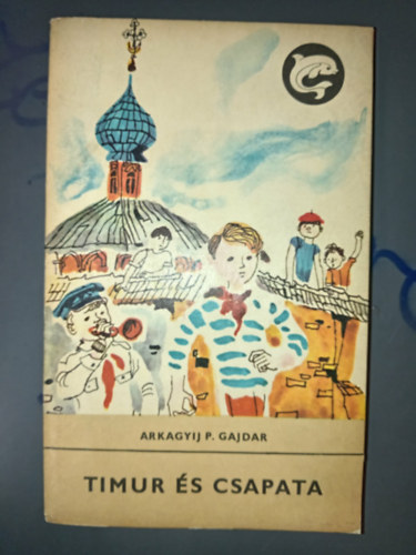 Arkagyij P. Gajdar - Timur és csapata - A hóvár parancsnoka (Két kisregény - Szecskó Tamás rajzaival)