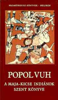Popol Vuh: A Maja-Kicse indiánok szent könyve