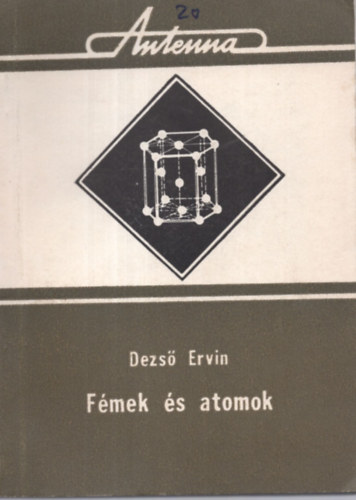 Dezső Ervin - Fémek és atomok