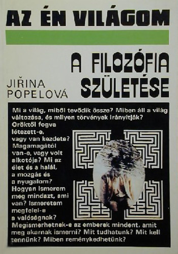 Jirina Popelov, Hegyvri Franciska (szerk.), Lng Ptern (ford.), Krtvlyessy Klra (lektor), Simon Endre (lektor) - A filozfia szletse (Az n vilgom)