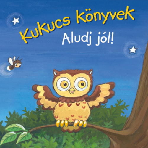 Kukucs k�nyvek - Aludj j�l!