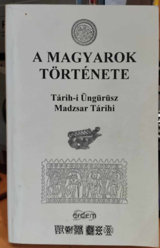 Blaskovics Jzsef; Mahmd Terdzsman - A magyarok trtnete (Trih-i ngrsz vagyis ngrsz trtnete - Az 1740.vi Nvtelen Magyar Trtnet Macar Trihi vagyis Madzsar Trihi)