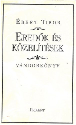 Ébert Tibor - Eredők és közelítések - Vándorkönyv